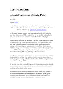 CAPITALISM.HK Colonial Cringe on Climate Policy Jul[removed]Posted by Editor by Bob Carter, geologist, Emeritus Fellow of the Institute of Public Affairs (Melbourne), Chief Scientific Advisor to the International Climate