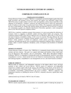 VETERANS RESOURCE CENTERS OF AMERICA CORPORATE COMPLIANCE PLAN COMPLIANCE STATEMENT Veterans Resource Centers of America (VRCOA) is committed to provide the highest quality behavioral health prevention and treatment serv