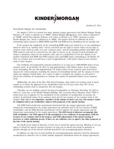25JAN201122035131 October 22, 2014 Dear Kinder Morgan, Inc. Stockholder: On August 9, 2014, we entered into three separate merger agreements with Kinder Morgan Energy Partners, L.P., which is referred to as ‘‘KMP,’