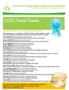 Centre in Green Chemistry and Catalysis Chemistry reinvented for a cleaner tomorrow... CGCC Travel Grants Congratulations to all ourlaureates! These scholarships of a maximum of $1,000 each allow deserving stu