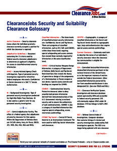 ClearanceJobs Security and Suitability Clearance Golossary —A— Active Clearance — Security clearance status where the individual granted a clearance currently occupies a position for