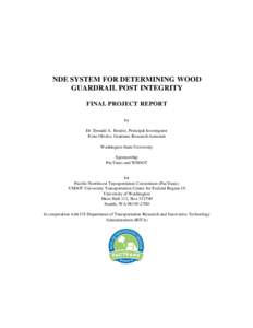 NDE SYSTEM FOR DETERMINING WOOD GUARDRAIL POST INTEGRITY FINAL PROJECT REPORT by Dr. Donald A. Bender, Principal Investigator Evan Olszko, Graduate Research Assistant