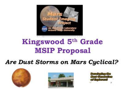 Kingswood 5th Grade MSIP Proposal Are Dust Storms on Mars Cyclical? Science Question Are the global dust storms on Mars cyclical?