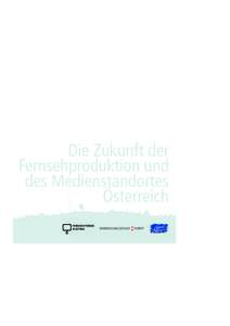 Die Zukunft der Fernsehproduktion und des Medienstandortes Österreich Anmeldungen bis 28. August 2006 an Frau Gertrude Klinger, RTR-GmbH