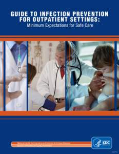 GUIDE TO INFECTION PREVENTION FOR OUTPATIENT SETTINGS: Minimum Expectations for Safe Care National Center for Emerging and Zoonotic Infectious Diseases Division of Healthcare Quality Promotion