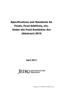 Specifications and Standards for Foods, Food Additives, etc. Under the Food Sanitation Act (AbstractApril 2011