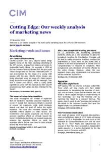 Cutting Edge: Our weekly analysis of marketing news 25 November 2015 Welcome to our weekly analysis of the most useful marketing news for CIM and CAM members. Quick links to sections