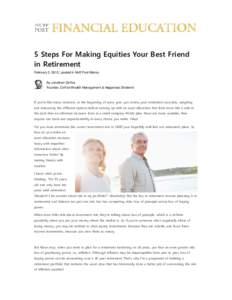 5 Steps For Making Equities Your Best Friend in Retirement February 3, 2015 | posted in Huff Post Money By Jonathan DeYoe Founder, DeYoe Wealth Management & Happiness Dividend