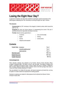 Losing the Eight Hour Day? A resource for teachers and Later Years students to accompany central components of the 2006 program celebrating the 150th anniversary of winning the eight hour day in Victoria. This resource: 