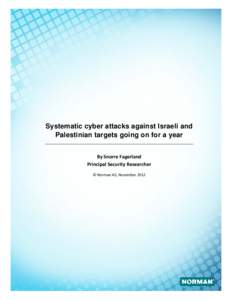 Systematic cyber attacks against Israeli and Palestinian targets going on for a year By Snorre Fagerland Principal Security Researcher © Norman AS, November 2012