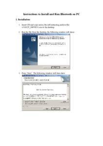 Instructions to Install and Run Bluetooth on PC 1. Installation 1. Insert CD and copy across the self-extracting archive file v51012T_20070531.exe to the desktop. 2. Run the file from the desktop, the following window wi