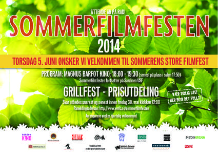 ÅTTENDE ÅR PÅ RAD!  2014 TORSDAG 5. JUNI ØNSKER VI VELKOMMEN TIL SOMMERENS STORE FILMFEST PROGRAM: MAGNUS BARFOT KINO: 18:[removed]:30 (senest på plass i salen 17:50)