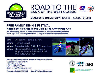 ROAD TO THE BANK OF THE WEST CLASSIC STANFORD UNIVERSITY | JULY 28 – AUGUST 3, 2014  FREE FAMILY TENNIS FESTIVAL