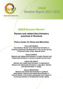 ENAR SHADOW REPORT Racism and related discriminatory practices in Romania Policy Center for Roma and Minorities Florin BOTONOGU (Coordinator, Racism and related discrimination in