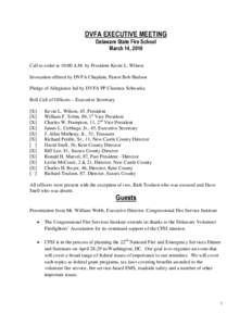 DVFA EXECUTIVE MEETING Delaware State Fire School March 14, 2010 Call to order at 10:00 A.M. by President Kevin L. Wilson Invocation offered by DVFA Chaplain, Pastor Bob Hudson