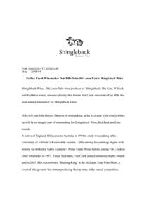 FOR IMMEDIATE RELEASE Date[removed]Ex Fox Creek Winemaker Dan Hills Joins McLaren Vale’s Shingleback Wine Shingleback Wine, - McLaren Vale wine producer of Shingleback, The Gate, D Block and Red Knot wines, announced 