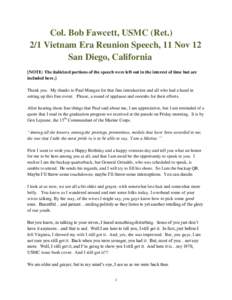 Col. Bob Fawcett, USMC (RetVietnam Era Reunion Speech, 11 Nov 12 San Diego, California [NOTE: The italicized portions of the speech were left out in the interest of time but are included here.] Thank you. My thank