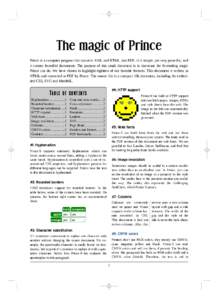 The magic of Prince Prince is a computer program that converts XML and HTML into PDF. It is simple, yet very powerful, and it creates beautiful documents. The purpose of this small document is to showcase the formatting 