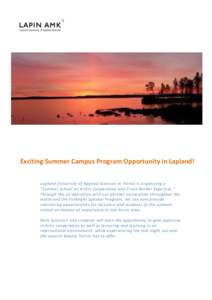 Exciting Summer Campus Program Opportunity in Lapland! Lapland University of Applied Sciences in Tornio i s organizing a “Summer School on Arctic Cooperation and Cross -Border Expertise.” Through the co-operation wit