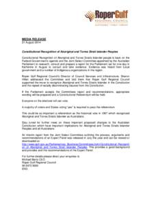 MEDIA RELEASE 21 August 2014 Constitutional Recognition of Aboriginal and Torres Strait Islander Peoples Constitutional Recognition of Aboriginal and Torres Straits Islander people is back on the Federal Government’s a