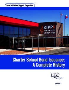 Local Initiatives Support Corporation  Charter School Bond Issuance: A Complete History  June 2011