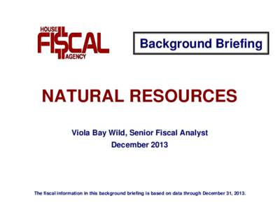 Background Briefing  NATURAL RESOURCES Viola Bay Wild, Senior Fiscal Analyst December 2013