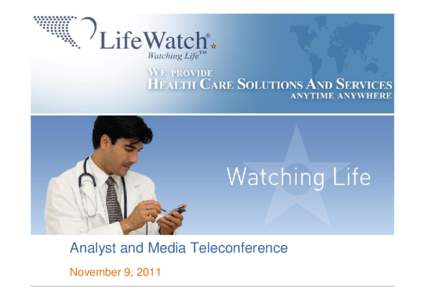 Analyst and Media Teleconference November 9, 2011 Forward Looking Statements § This presentation contains forward looking statements which involve risks and uncertainties. The actual performance, results and timing