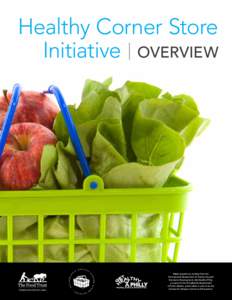 Healthy Corner Store Initiative | OVERVIEW Made possible by funding from the Pennsylvania Department of Community and Economic Development; Get Healthy Philly,