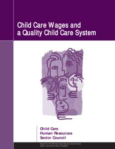 Child Care Wages and a Quality Child Care System Child Care Human Resources Sector Council