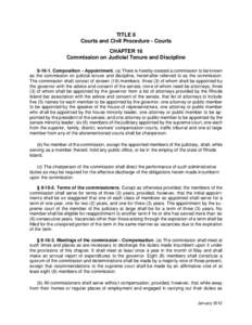 TITLE 8 Courts and Civil Procedure - Courts CHAPTER 16 Commission on Judicial Tenure and Discipline[removed]Composition – Appointment. (a) There is hereby created a commission to be known as the commission on judicial 