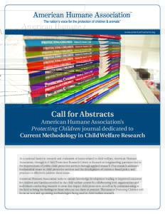 www.americanhumane.org  Call for Abstracts American Humane Association’s Protecting Children journal dedicated to