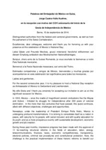 Palabras del Embajador de México en Suiza, Jorge Castro-Valle Kuehne, en la recepción con motivo del CCIV aniversario del inicio de la Gesta de Independencia de México Berna, 15 de septiembre de[removed]Distinguished au