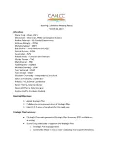 Steering Committee Meeting Notes March 22, 2013 Attendees: Diana Craig – Chair, USFS Ellie Cohen – Vice Chair, PRBO Conservation Science Nadine Peterson – CA Coastal Conservancy