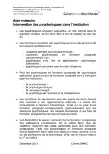 Aide-mémoire Intervention des psychologues dans l’institution • Les psychologues occupent aujourd’hui un rôle central dans le quotidien clinique. Ils ont donc droit à tout le respect qui leur est dû. • Les in