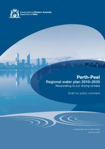 Perth-Peel  Regional water plan 2010–2030 Responding to our drying climate Draft for public comment