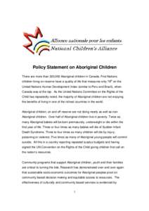 Policy Statement on Aboriginal Children There are more than 320,000 Aboriginal children in Canada. First Nations children living on reserve have a quality of life that measures only 78th on the United Nations Human Devel