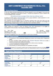 SHIFT COMMITMENT REQUIREMENTS FOR ALL TC’s December[removed] • Phone Room Hours In line with Lifeline Australia requirements all TCSs are required to accrue 92 logged in hours per year on the phone, regardless of th