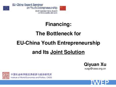Financing:  The Bottleneck for EU-China Youth Entrepreneurship and Its Joint Solution Qiyuan Xu