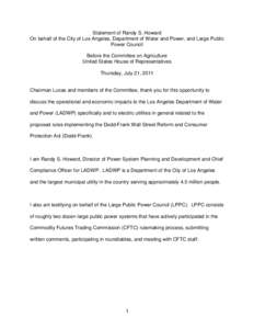 Statement of Randy S. Howard On behalf of the City of Los Angeles, Department of Water and Power, and Large Public Power Council Before the Committee on Agriculture United States House of Representatives Thursday, July 2