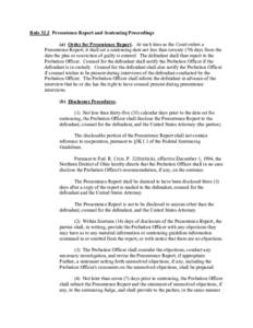 Rule 32.2 Presentence Report and Sentencing Proceedings (a) Order for Presentence Report. At such time as the Court orders a Presentence Report, it shall set a sentencing date not less than seventy (70) days from the dat