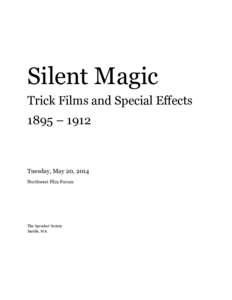 Silent Magic Trick Films and Special Effects 1895 – 1912 Tuesday, May 20, 2014 Northwest Film Forum