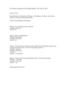 Port Alberni Community Forest Meeting Minutes Date May 26, 2010 Time 6:38 am Board Members in Attendance Ed Proteau, Chris Duncan, Jim Sears, Gary Swann, Chris Law, Jack McLeman, Robert Hunter Visitors: Teresa Kingston, 