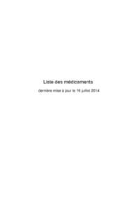 Liste des médicaments dernière mise à jour le 16 juillet 2014 Dépôt légal — Bibliothèque et Archives nationales du Québec, 2014 ISSN[removed]ISBN[removed]0