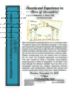 Department of Science & Technology Studies Fall 2015 Theoria and Experience in ‘Hero of Alexandria’ Courtney A. Roby, PhD