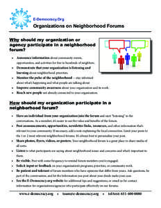 E-Democracy.Org  Organizations on Neighborhood Forums Why should my organization or agency participate in a neighborhood forum?