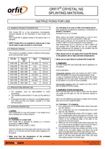 ORFIT® CRYSTAL NS SPLINTING MATERIAL INSTRUCTIONS FOR USE 2.2. Activation in an oven or with a dry heating device Orfit Crystal NS is softened by heating at a temperature of 80-90CF).