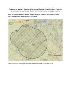 Treasure Valley Ground Squirrel Tests Positive for Plague Ground squirrel deaths near Gowen Field prompt testing for plague bacteria Map of suspected area where plague may be present in wildlife. Please take precautions 