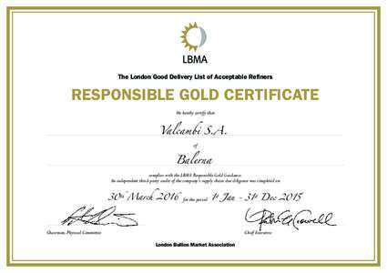 The London Good Delivery List of Acceptable Refiners  RESPONSIBLE GOLD CERTIFICATE We hereby certify that  Valcambi S.A.