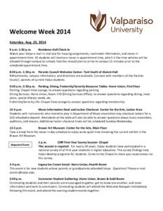 Welcome Week 2014 Saturday, Aug. 23, [removed]a.m.-1:30 p.m. Residence Hall Check-In Watch your Valpo e-mail in mid-July for housing assignments, roommate information, and move-in appointment time. All students will receiv