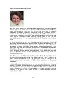 Biographical Notes: Mary May Simon  Mary May Simon was born in Kangirsualuujuaq (George River) in Nunavik (Northern Quebec). She was the Ambassador for Circumpolar Affairs at the Department of Foreign Affairs and Interna